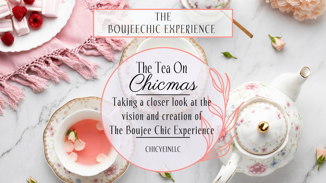The Tea on Chicmas | A Boujee Chic Experience Blog